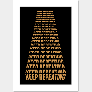 KEEP REPEATING Posters and Art